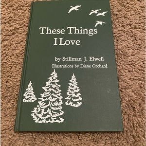 These Things I Love by Stillman J. Elwell Very Good Hardcover